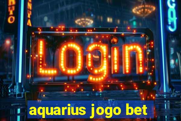 aquarius jogo bet